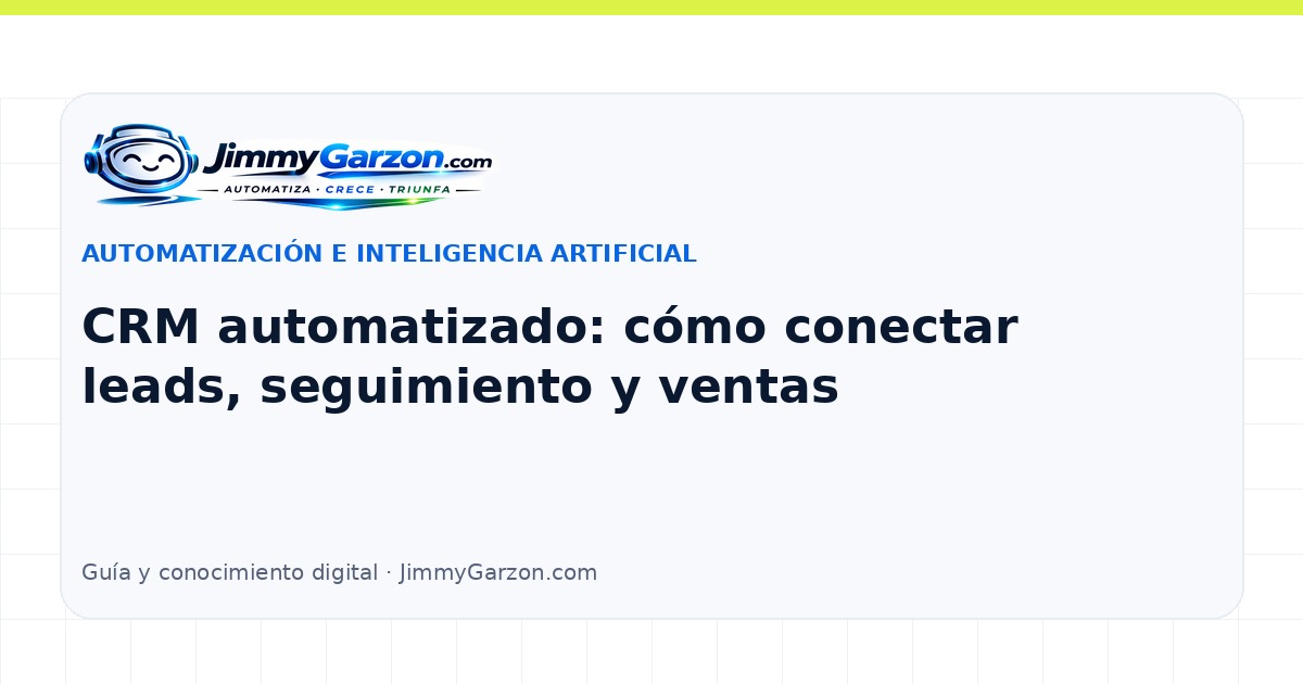 CRM automatizado: cómo conectar leads, seguimiento y ventas — JimmyGarzon.com