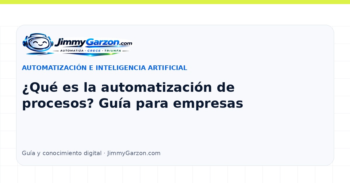 ¿Qué es la automatización de procesos? Guía para empresas — JimmyGarzon.com