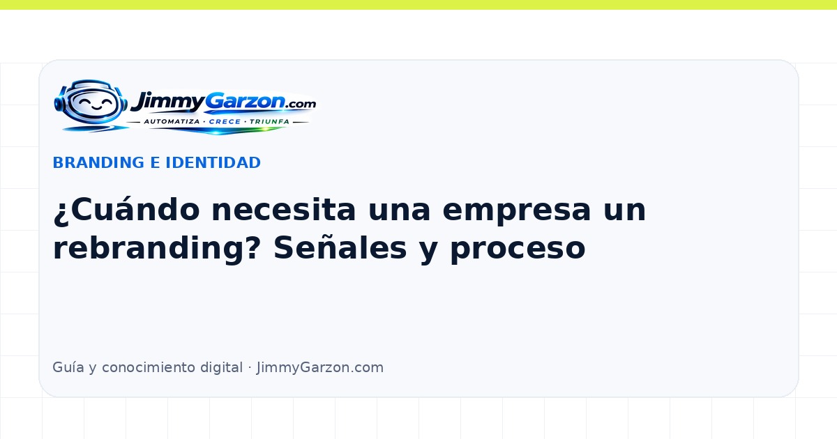 ¿Cuándo necesita una empresa un rebranding? Señales y proceso — JimmyGarzon.com