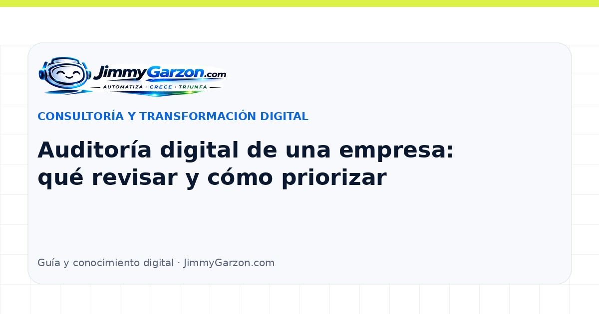 Auditoría digital de una empresa: qué revisar y cómo priorizar — JimmyGarzon.com