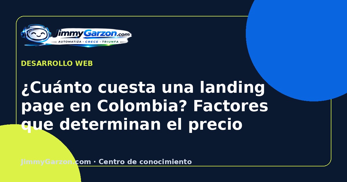 ¿Cuánto cuesta una landing page en Colombia? Factores que determinan el precio — JimmyGarzon.com
