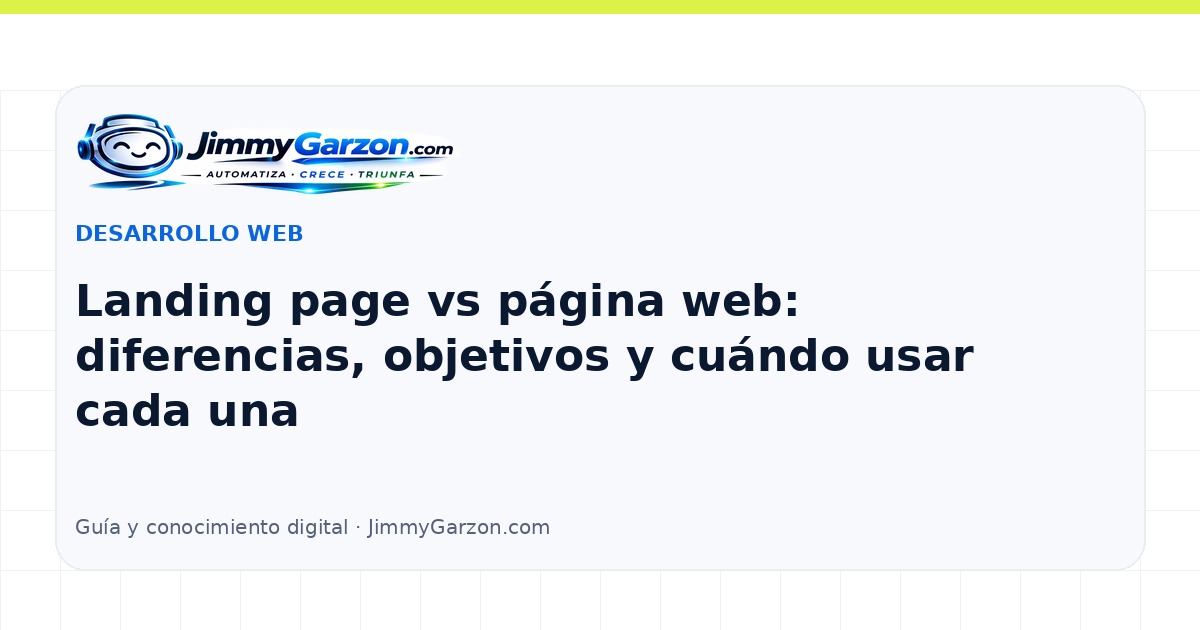 Landing page vs página web: diferencias, objetivos y cuándo usar cada una — JimmyGarzon.com