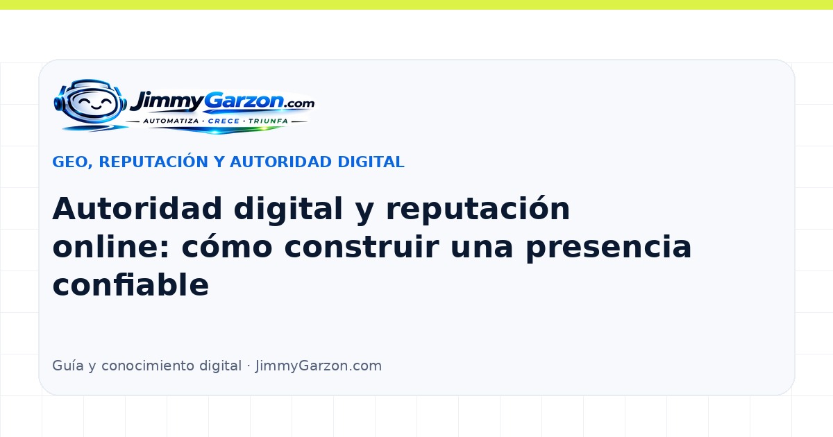 Autoridad digital y reputación online: cómo construir una presencia confiable — JimmyGarzon.com