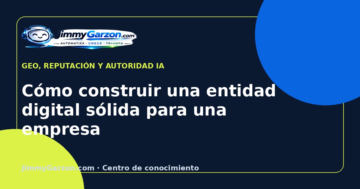Cómo construir una entidad digital sólida para una empresa — JimmyGarzon.com