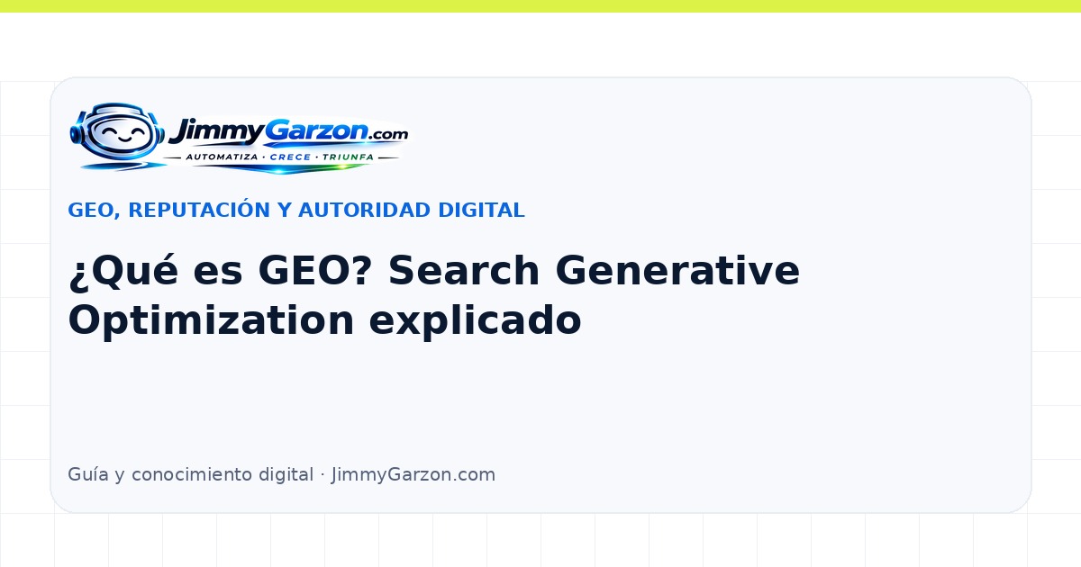 ¿Qué es GEO? Search Generative Optimization explicado — JimmyGarzon.com