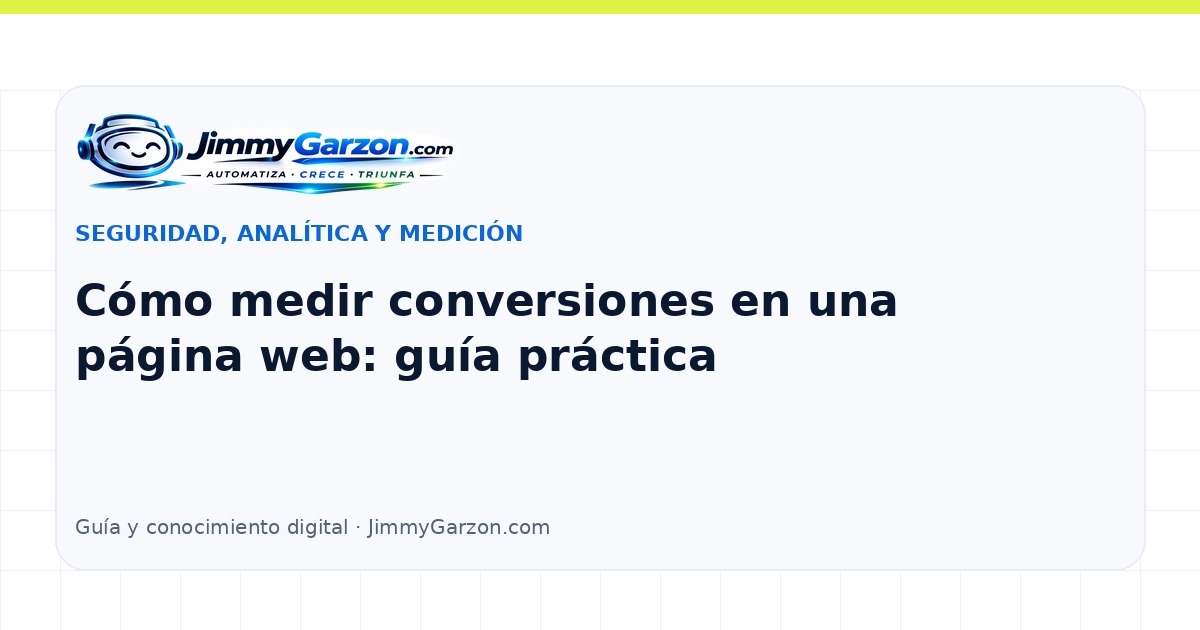 Cómo medir conversiones en una página web: guía práctica — JimmyGarzon.com