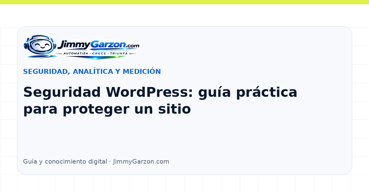 Seguridad WordPress: guía práctica para proteger un sitio — JimmyGarzon.com