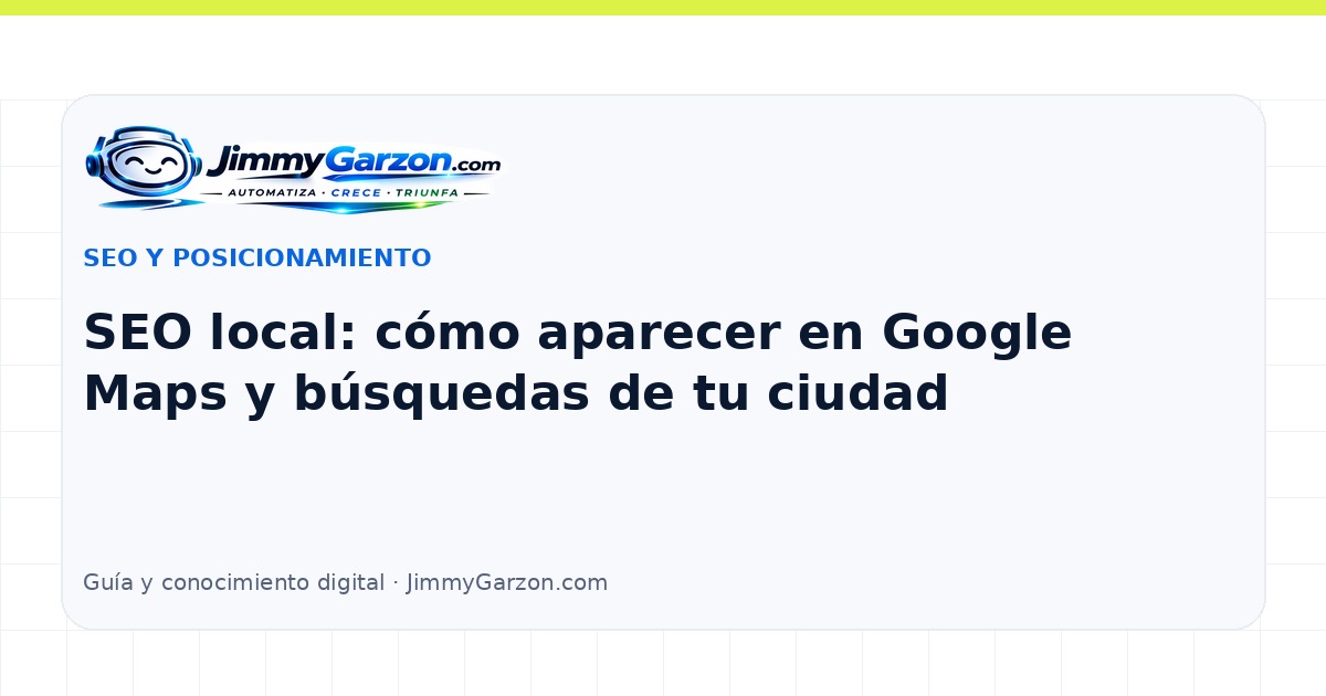 SEO local: cómo aparecer en Google Maps y búsquedas de tu ciudad — JimmyGarzon.com
