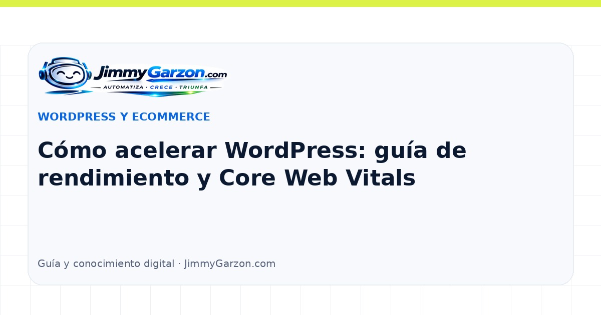 Cómo acelerar WordPress: guía de rendimiento y Core Web Vitals — JimmyGarzon.com