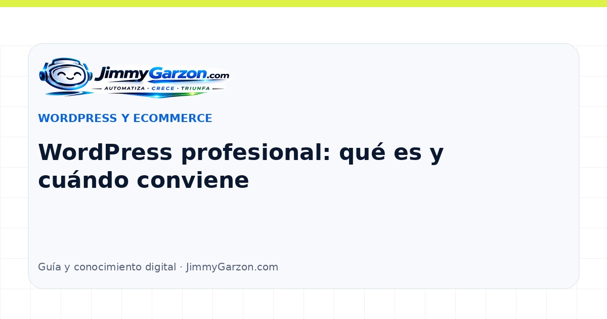 WordPress profesional: qué es y cuándo conviene — JimmyGarzon.com