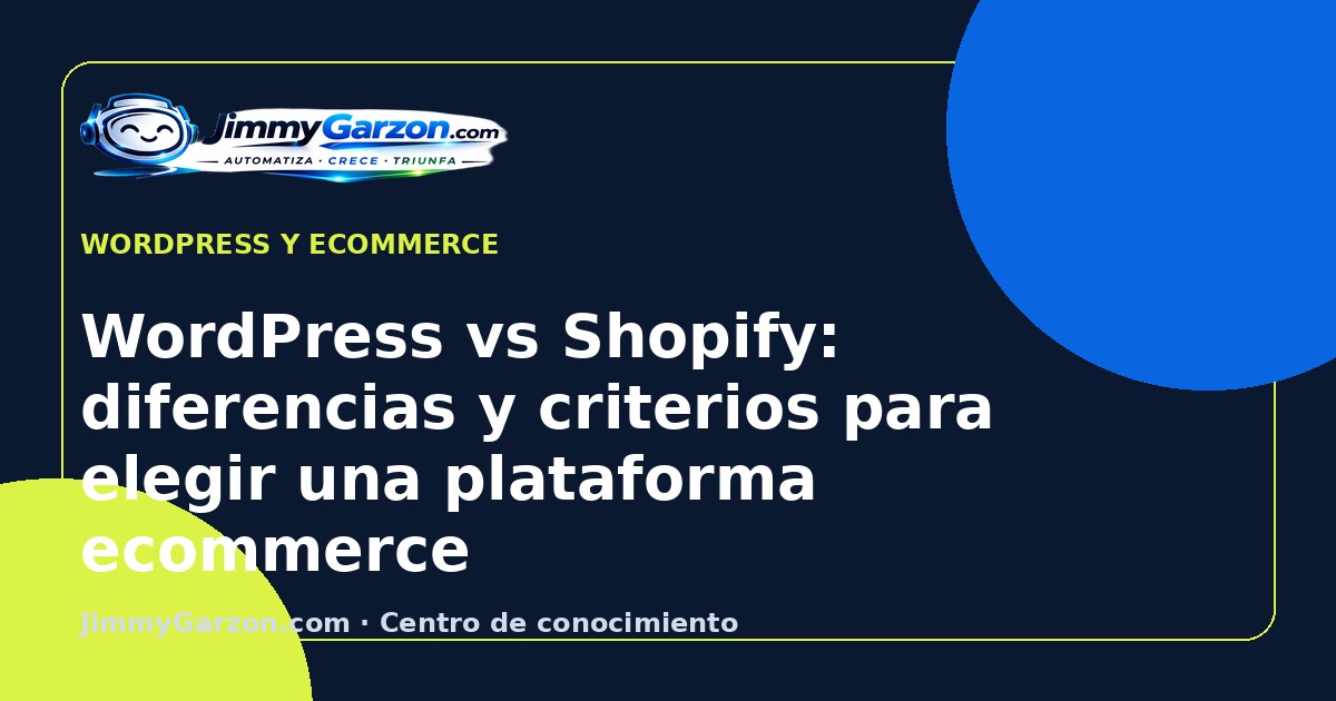 WordPress vs Shopify: diferencias y criterios para elegir una plataforma ecommerce — JimmyGarzon.com